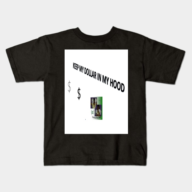 Keep My Dollar In My Hood2 Kids T-Shirt by Old Skool Queene 4 U